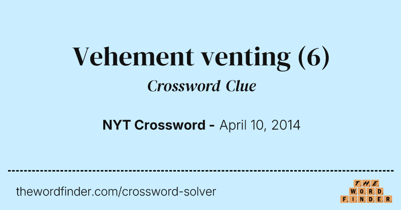 Vehement venting crossword clue image