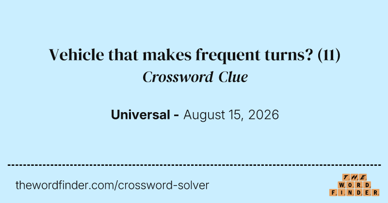 Vehicle that makes frequent turns? crossword clue image