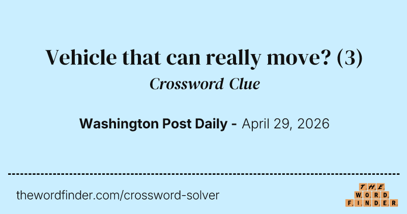 Vehicle that can really move? crossword clue image