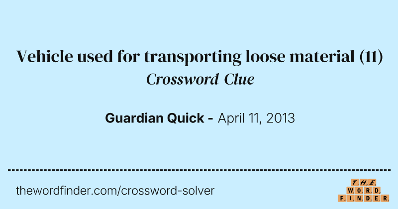 Vehicle used for transporting loose material crossword clue image