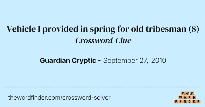 Vehicle I provided in spring for old tribesman crossword clue image