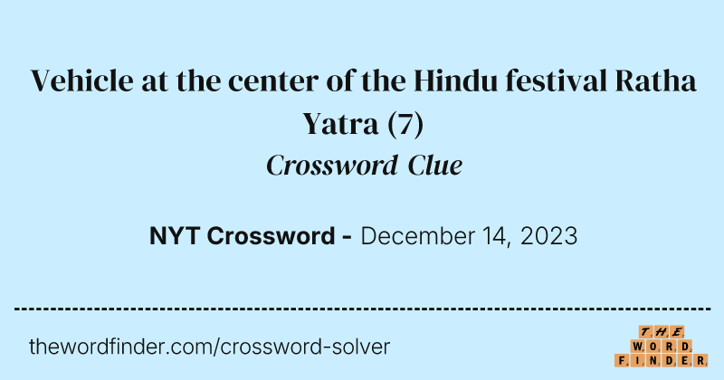 Vehicle at the center of the Hindu festival Ratha Yatra crossword clue image