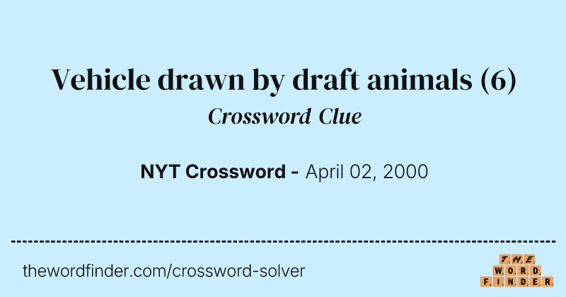 Vehicle drawn by draft animals crossword clue image