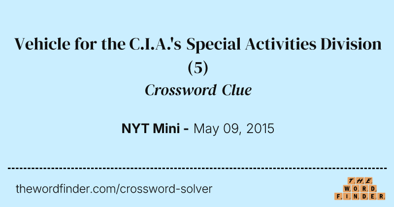 Vehicle for the C.I.A.'s Special Activities Division crossword clue image