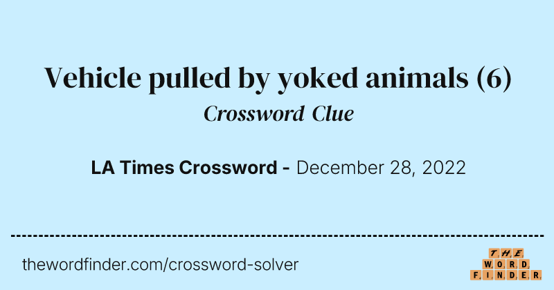 Vehicle pulled by yoked animals crossword clue image