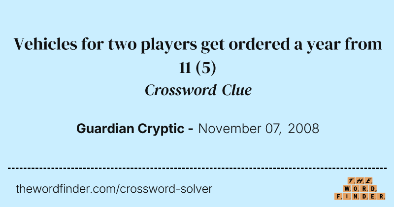 Vehicles for two players get ordered a year from 11 crossword clue image