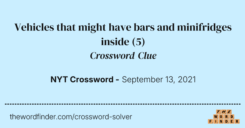Vehicles that might have bars and minifridges inside crossword clue image