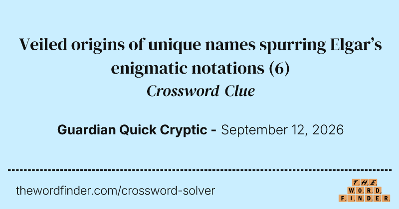 Veiled origins of unique names spurring Elgar’s enigmatic notations crossword clue image