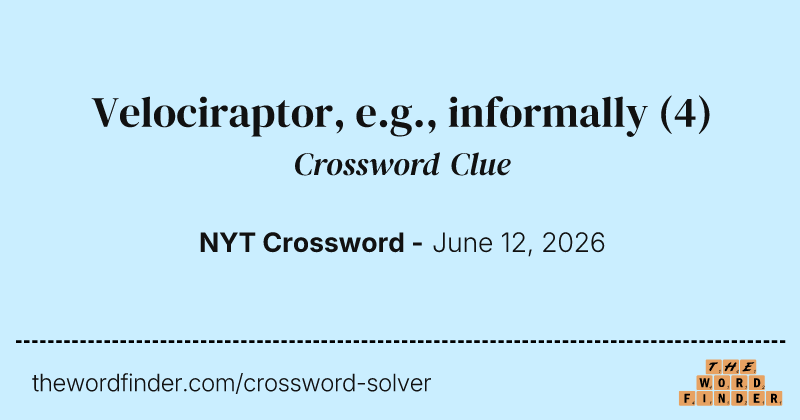 Velociraptor, e.g., informally crossword clue image