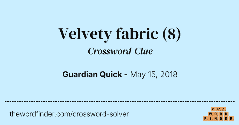 Velvety fabric crossword clue image