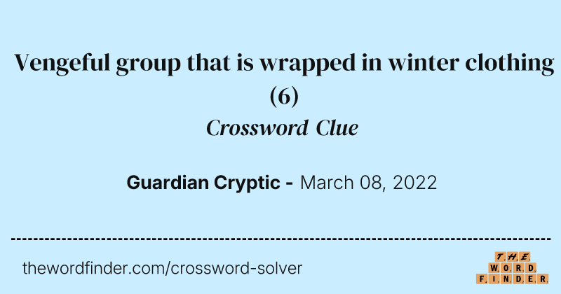 Vengeful group that is wrapped in winter clothing crossword clue image