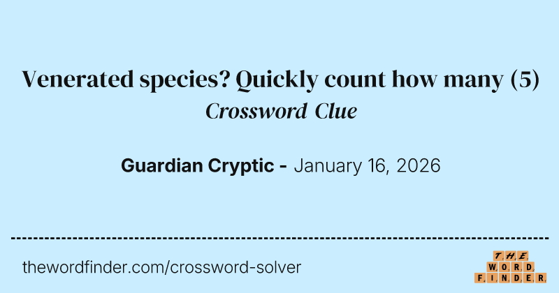 Venerated species? Quickly count how many crossword clue image