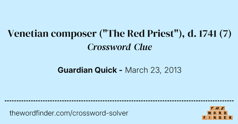 Venetian composer ("The Red Priest"), d. 1741 crossword clue image