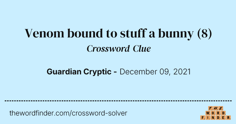 Venom bound to stuff a bunny crossword clue image
