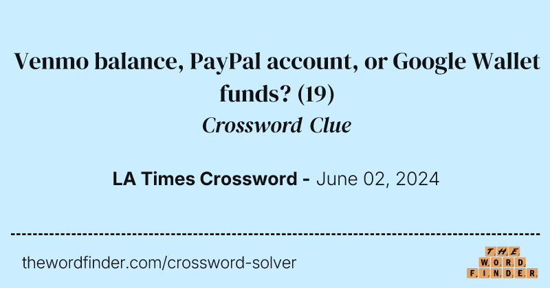 Venmo balance, PayPal account, or Google Wallet funds? crossword clue image