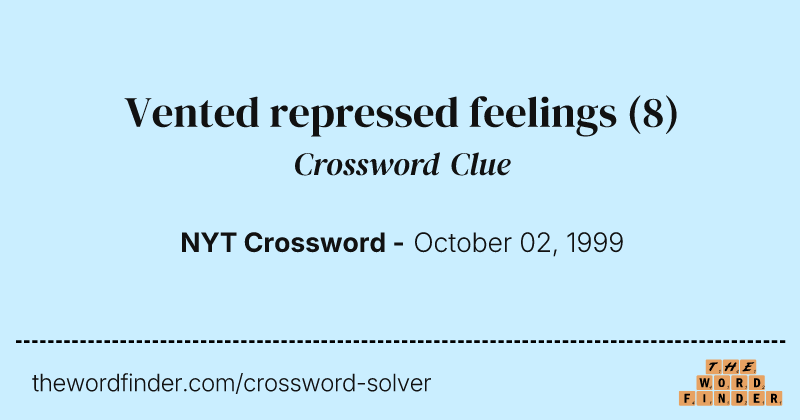 Vented repressed feelings crossword clue image