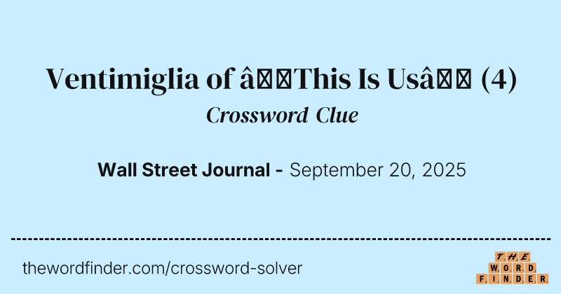 Ventimiglia of “This Is Us” crossword clue image