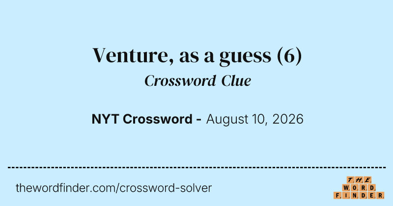 Venture, as a guess crossword clue image