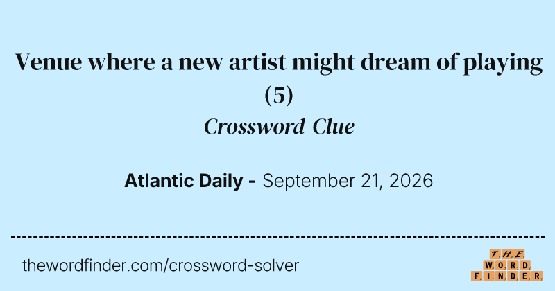 Venue where a new artist might dream of playing crossword clue image