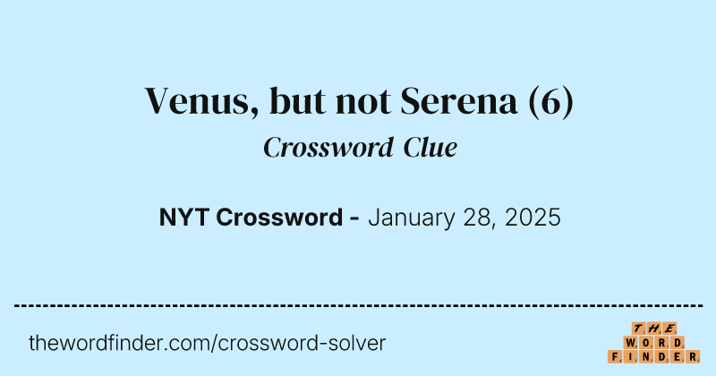 Venus, but not Serena crossword clue image