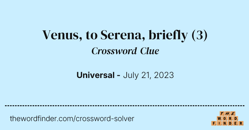 Venus, to Serena, briefly crossword clue image