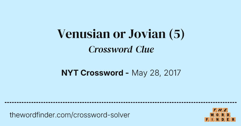 Venusian or Jovian crossword clue image