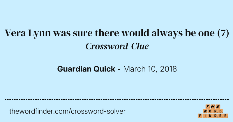 Vera Lynn was sure there would always be one crossword clue image