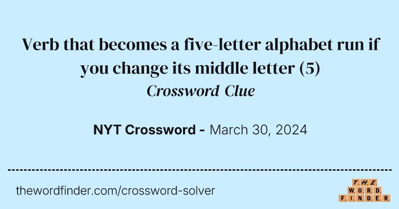 Verb that becomes a five-letter alphabet run if you change its middle letter crossword clue image