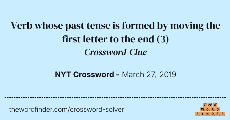 Verb whose past tense is formed by moving the first letter to the end crossword clue image