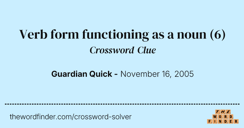 Verb form functioning as a noun crossword clue image