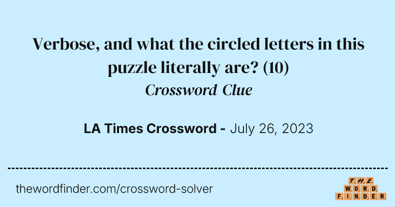 Verbose, and what the circled letters in this puzzle literally are? crossword clue image