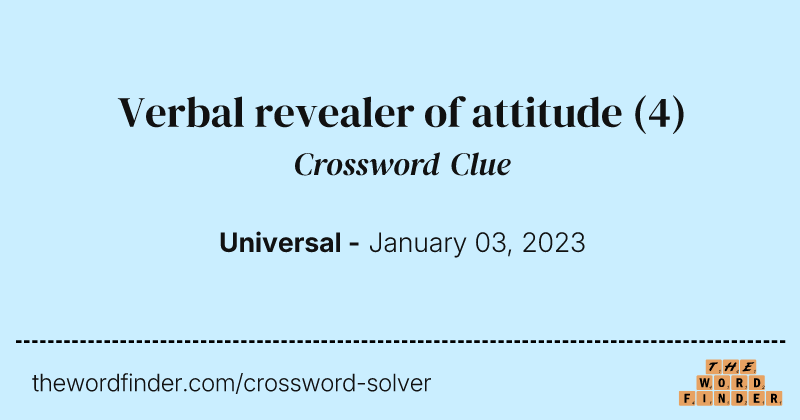 Verbal revealer of attitude crossword clue image