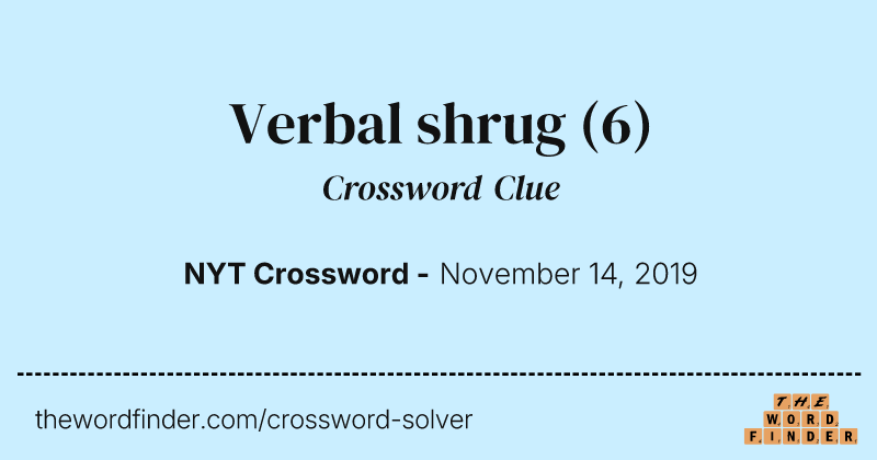 Verbal shrug crossword clue image