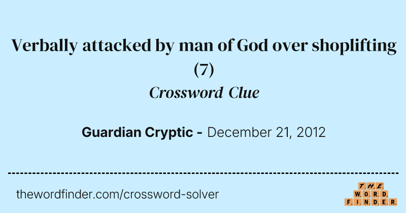 Verbally attacked by man of God over shoplifting crossword clue image