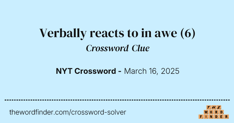 Verbally reacts to in awe crossword clue image