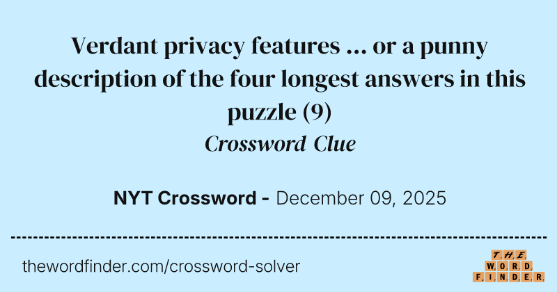 Verdant privacy features … or a punny description of the four longest answers in this puzzle crossword clue image