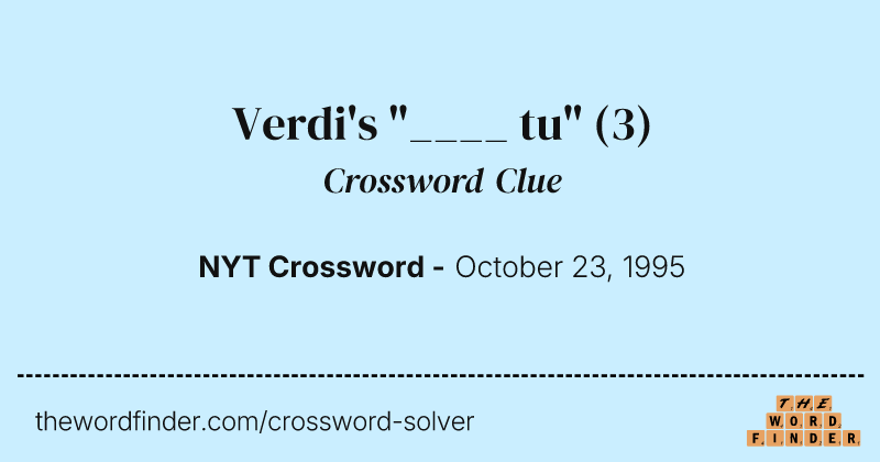 Verdi's "____ tu" crossword clue image