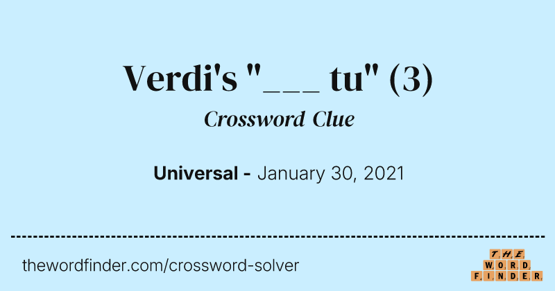 Verdi's "___ tu" crossword clue image