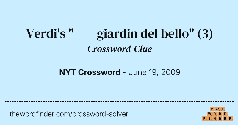 Verdi's "___ giardin del bello" crossword clue image