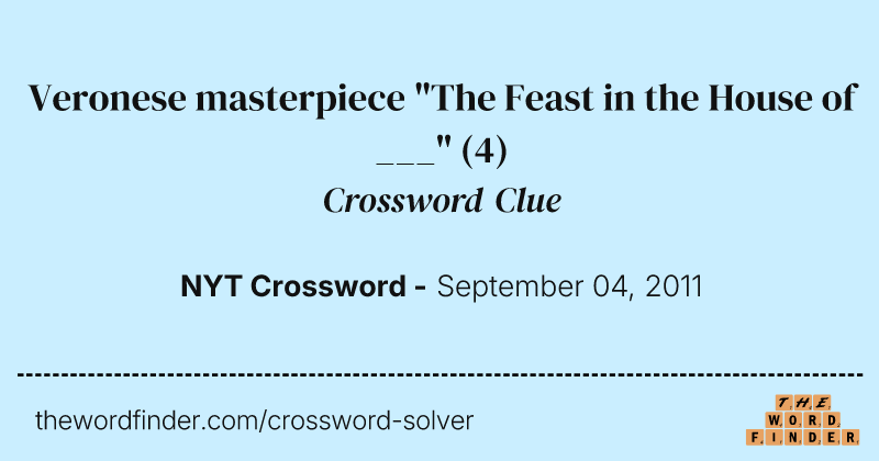 Veronese masterpiece "The Feast in the House of ___" crossword clue image