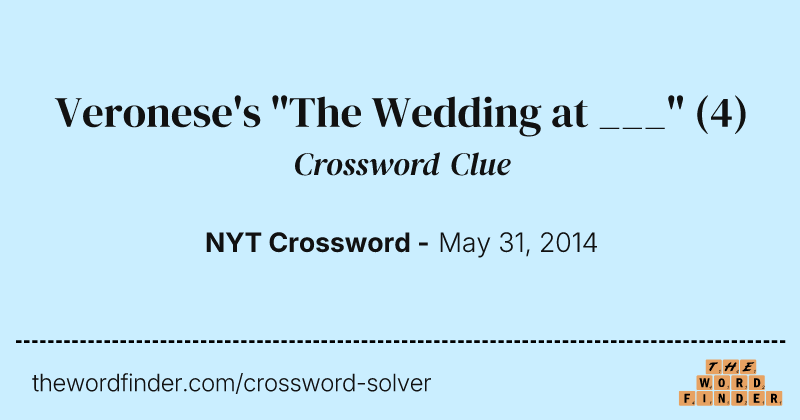 Veronese's "The Wedding at ___" crossword clue image
