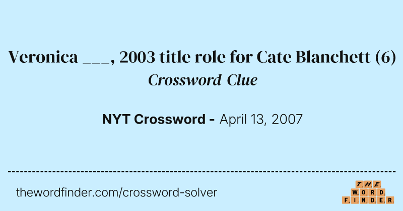 Veronica ___, 2003 title role for Cate Blanchett crossword clue image