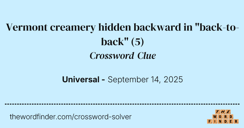 Vermont creamery hidden backward in "back-to-back" crossword clue image