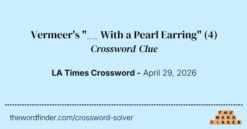 Vermeer's "__ With a Pearl Earring" crossword clue image