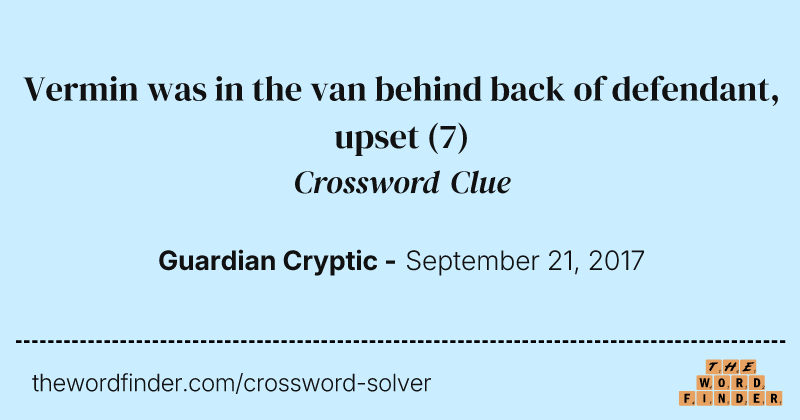 Vermin was in the van behind back of defendant, upset crossword clue image