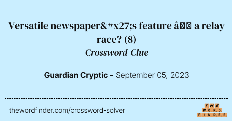 Versatile newspaper's feature — a relay race? crossword clue image