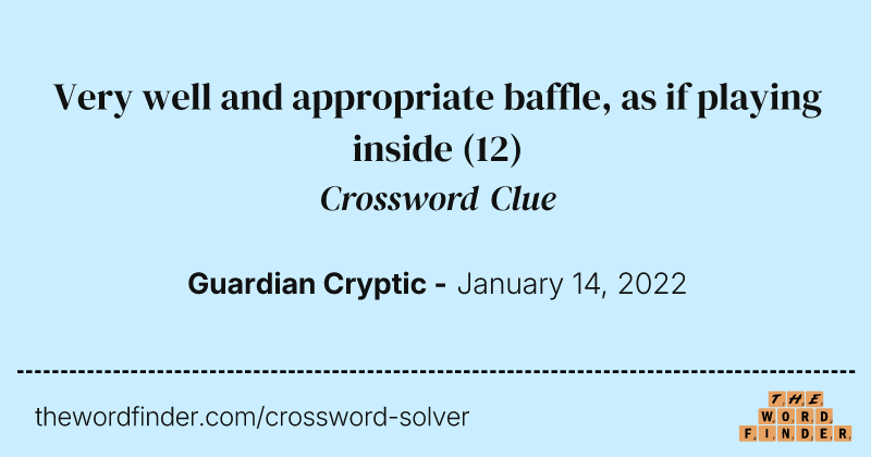Very well and appropriate baffle, as if playing inside crossword clue image