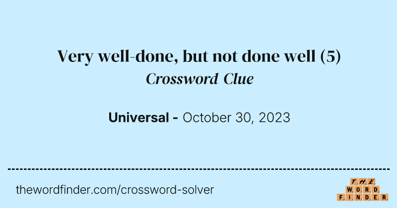 Very well-done, but not done well crossword clue image
