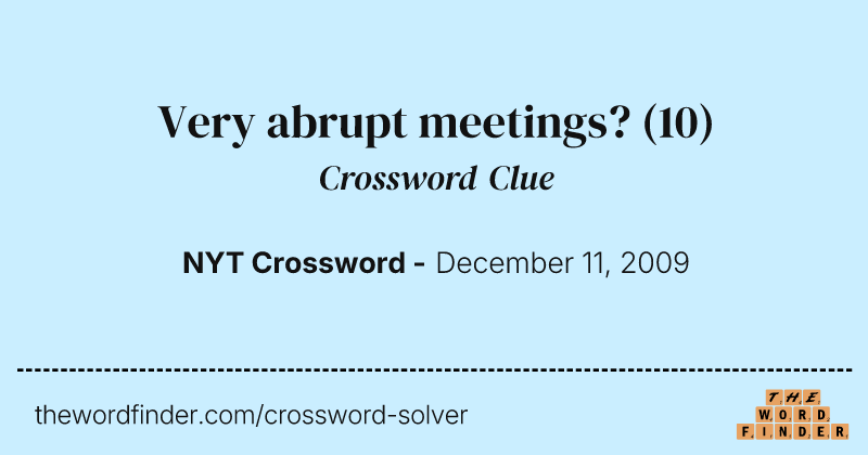 Very abrupt meetings? crossword clue image