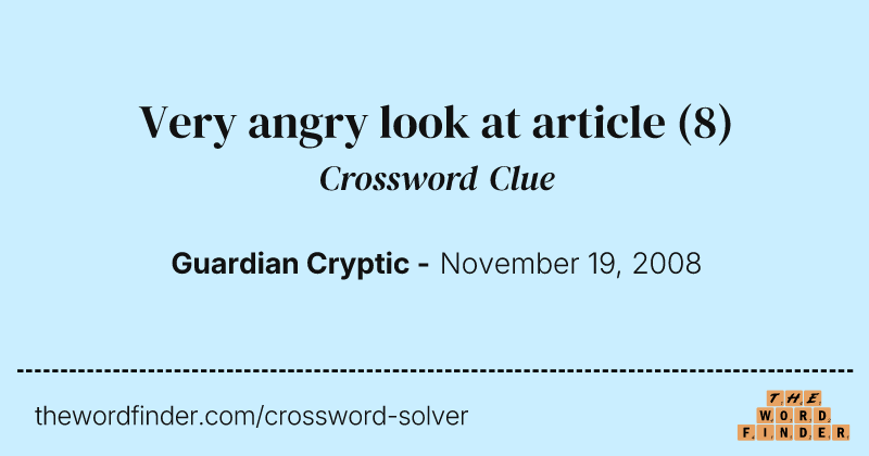 Very angry look at article crossword clue image